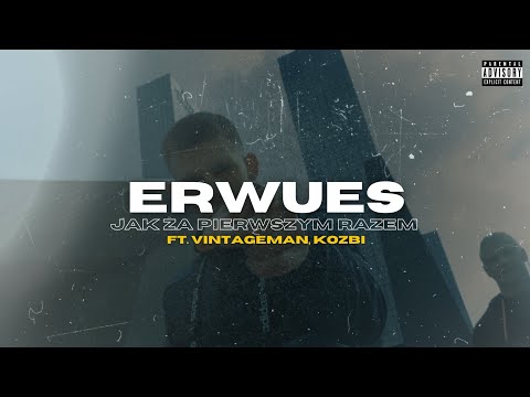ERWUES FT VINTAGEMAN, KOZBI - JAK ZA PIERWSZYM RAZEM (Official Audio)
