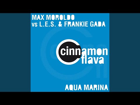Aqua Marina (L.E.S. & Frankie Gada Dream Extetend) (Max Moroldo Vs L.E.S. & Frankie Gada)