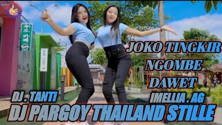 Download lagu DJ JOKO TINGKIR NGOMBE DAWET FULL BASS || DJ PARGOY THAILAND STILLE || IMELLIA AG feat DJ TANTI mp3