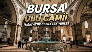 Türkiye'de Gezilecek Yerler 🌍 Bursa Ulu Camii 👉 BURSA GEZİ YERLERİ