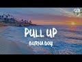 (Lyrics) Pull Up - Burna Boy