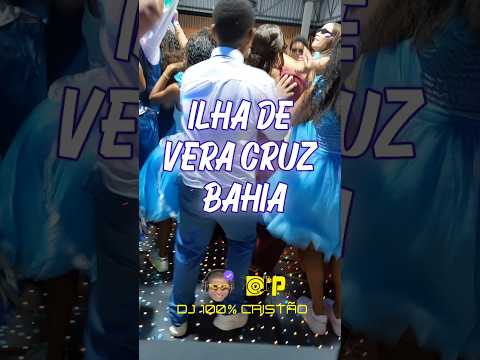 DJ P - DJ GOSPEL- ILHA DE VERA CRUZ - ITAPARICA - BAHIA