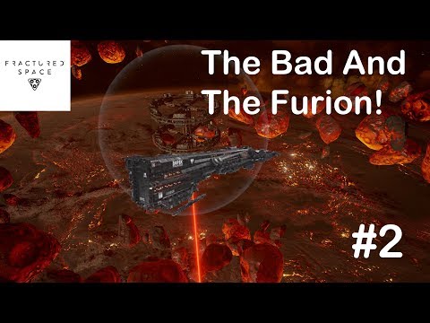 FRACTURED SPACE | THE BAD AND THE FURION!!!