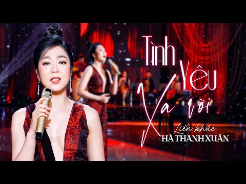 Liên khúc TÌNH YÊU XA VỜI - Hà Thanh Xuân | LK Trữ Tình Hà Thanh Xuân Mới Nhất | Hà Thanh Xuân 2024