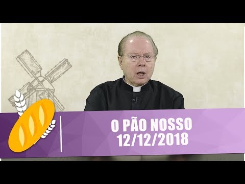 O Pão Nosso - 12/12/18
