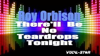 Roy Orbison - There'll Be No Teardrops Tonight (Karaoke Version) with Lyrics HD Vocal-Star Karaoke