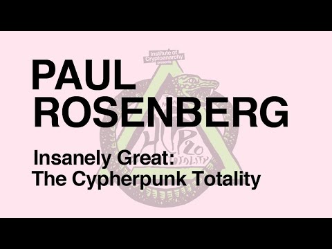 HCPP20 - PAUL ROSENBERG - Insanely Great: The Cypherpunk Totality