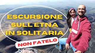 Escursione Sull'Etna In Solitaria  - Non Fatelo