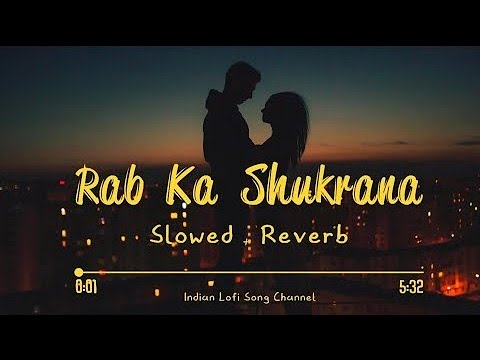 Rab ka shukrana -  Jannat 2  (Bollywood Lofi 🎵)