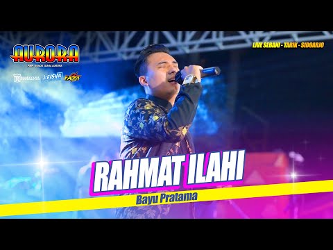 RAHMAT ILLAHI - Bayu Pratama OM. AURORA Live Tarik - Sidoarjo #ramayanaaudio