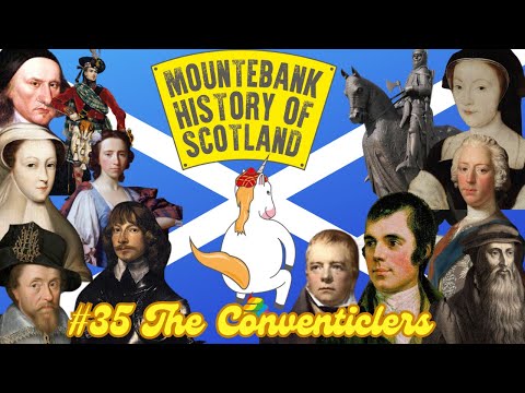 The Mountebank History of Scotland - #35 The Conventiclers