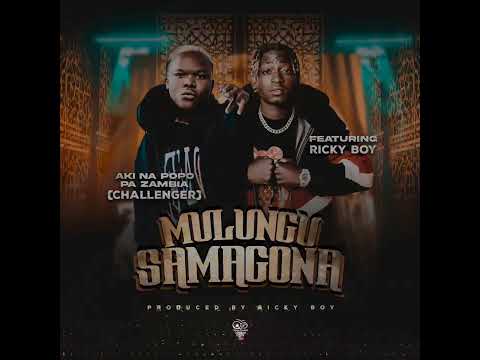 Aki Na Popo [Challenger] Feat. Ricky Boy - Mulungu Samagona (Official Audio)