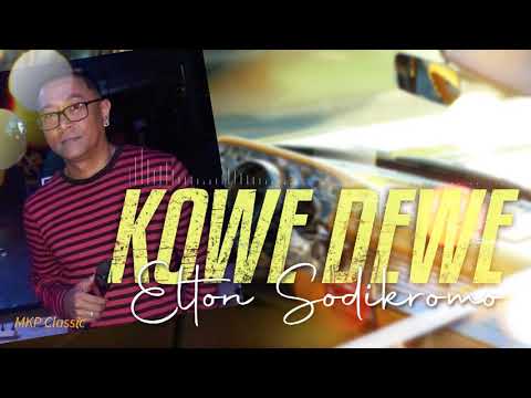 ELTON SODIKROMO - KOWE DEWE