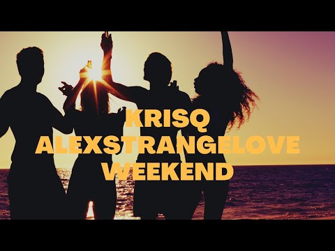 KrisQ x AlexStrangeLove - Weekend(prod. MacMuzik)(Mash up Video)