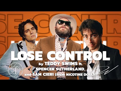 Lose Control - Teddy Swims ft Spencer Sutherland & Sam Cieri (from Nicotine Dolls) Open Verse Mashup