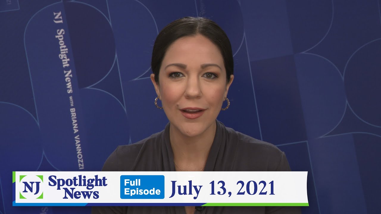 NJ Spotlight News: July 13, 2021