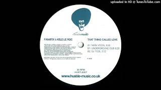 Fanatix & Kele Le Roc | That Thing Called Love (Underground Dub)