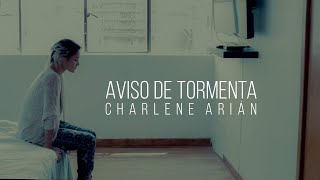 Charlene Arián - Aviso de Tormenta ( Video Oficial )