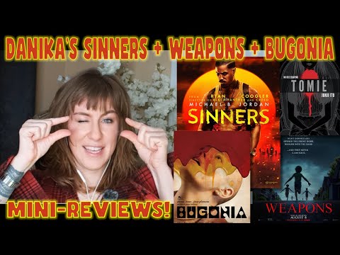 Danika’s Sinners + Weapons + Bugonia +++ Review