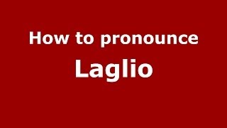 How to pronounce Laglio