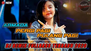 Download lagu DJ ARMADA PERGI PAGI PULANG PAGI REMIX FULLBASS wi... mp3