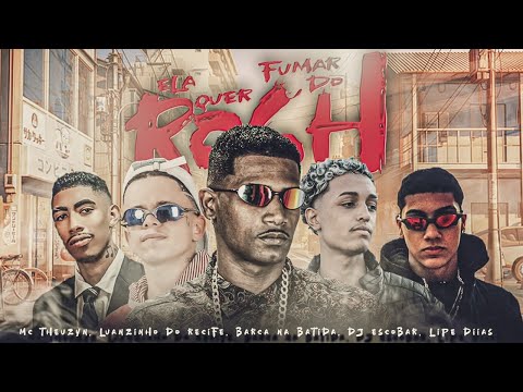 ELA QUER FUMAR DO ROSH - BARCA NA BATIDA, LUANZINHO DO RECIFE, MC THEUZYN, DJ ESCOBAR, LIPE DIIAS