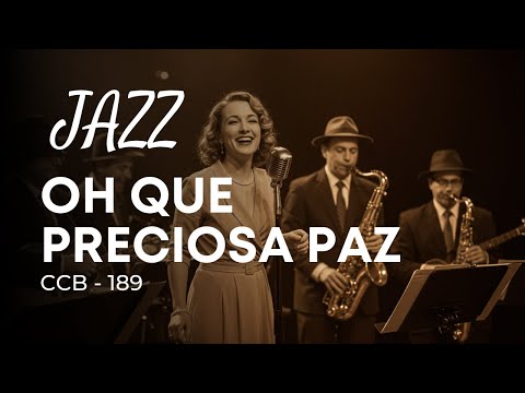 Jazz Gospel – Hino CCB 189 “Oh que preciosa paz”