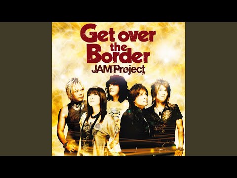 Videoclip de Get over the Border — JAM Project