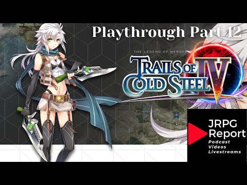 Trails of Cold Steel IV Act 1 | Playthrough Part 12 | PS4 Pro