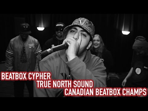 Beatbox Cypher - True North Sound  - Canadian Beatbox Champs