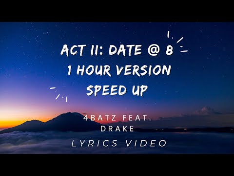 4Batz feat. Drake - act ii: date @ 8 | 1 HOUR SPEED UP + LYRICS