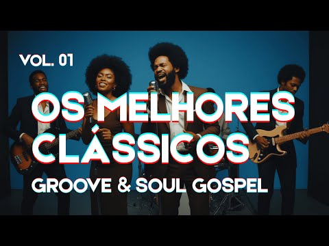 PLAYLIST WITH THE BEST GOSPEL CLASSICS THAT HAVE MARKED GENERATIONS | GROOVE & SOUL | R&B & JAZZ ...