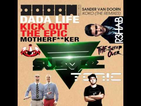 Dada Life + Sander & R3hab + Subvibe + The Sleepover & Ton!c - Kick Out This Koko Bitch! (Ecto Edit)