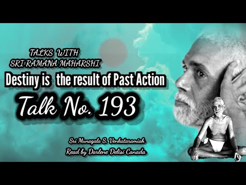 Destiny is  the Result of Past Action - Talks With Sri Ramana Maharshi Talk No.193 | Talks Book