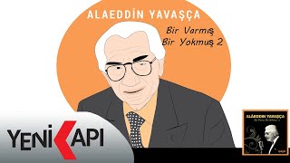 Alaeddin Yavaşça - Geç Kalma Ki Geçmektedir