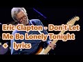 Eric Clapton   Don't Let Me Be Lonely Tonight   +   lyrics