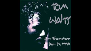 17 | Tom Waits - Heigh Ho/Gospel Train - San Francisco 1990