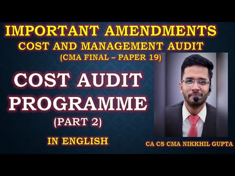 IMPORTANT AMENDMENTS IN COST AUDIT || CMA FINAL || PAPER 19 || COST AUDIT PROGRAMME 2