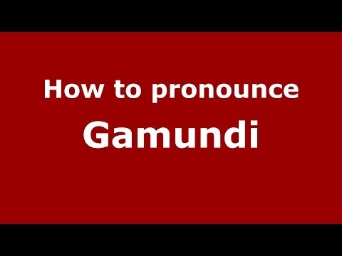 How to pronounce Gamundi