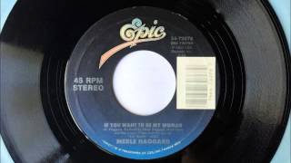 If You Want To Be My Woman , Merle Haggard , 1989 Vinyl 45RPM