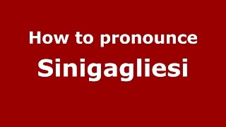 How to pronounce Sinigagliesi