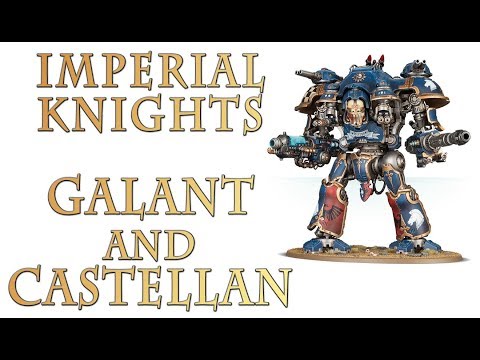 Warhammer 40k Lore - Imperial Knights, Gallant and Castellan
