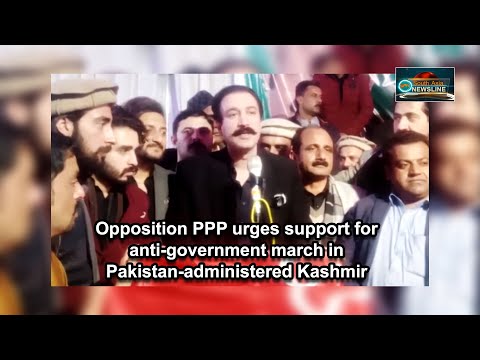 Opposition PPP urges support for anti government march in Pakistan administered Kashmir