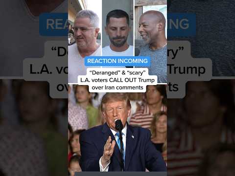 'Deranged' and 'scary': LA voters CALL OUT Trump over Iran comments