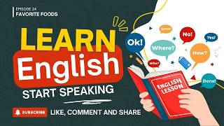 Free English Course for Beginners – Lesson 24: Talking About Favorite Foods (100% English Class)