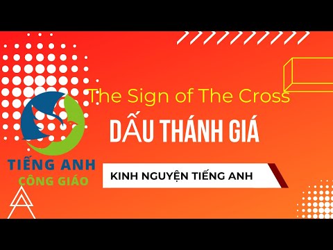 [SB] - Học Tiếng Anh qua Kinh Nguyện Tiếng Anh - Dấu Thánh Giá - The Sign of The Cross