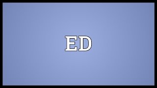 ED Meaning