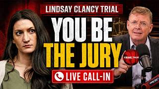 Let’s Talk Lindsay Clancy Trial: You Be the Jury | LIVE Call-In Q&A