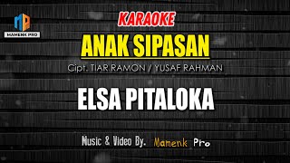 Download lagu KARAOKE ANAK SIPASAN - ELSA PITALOKA mp3 Download lagu KARAOKE ANAK SIPASAN - ELSA PITALOKA mp3