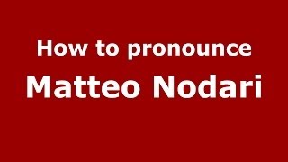 How to pronounce Matteo Nodari